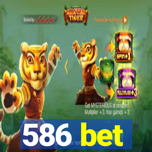 586 bet